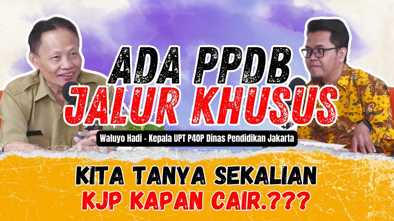 TERNYATA ADA PPDB JALUR KHUSUS SEKALIAN TANYA KJP KAPAN CAIR - WALUYO HADI Ka. UPT P4OP | PPDB 2024