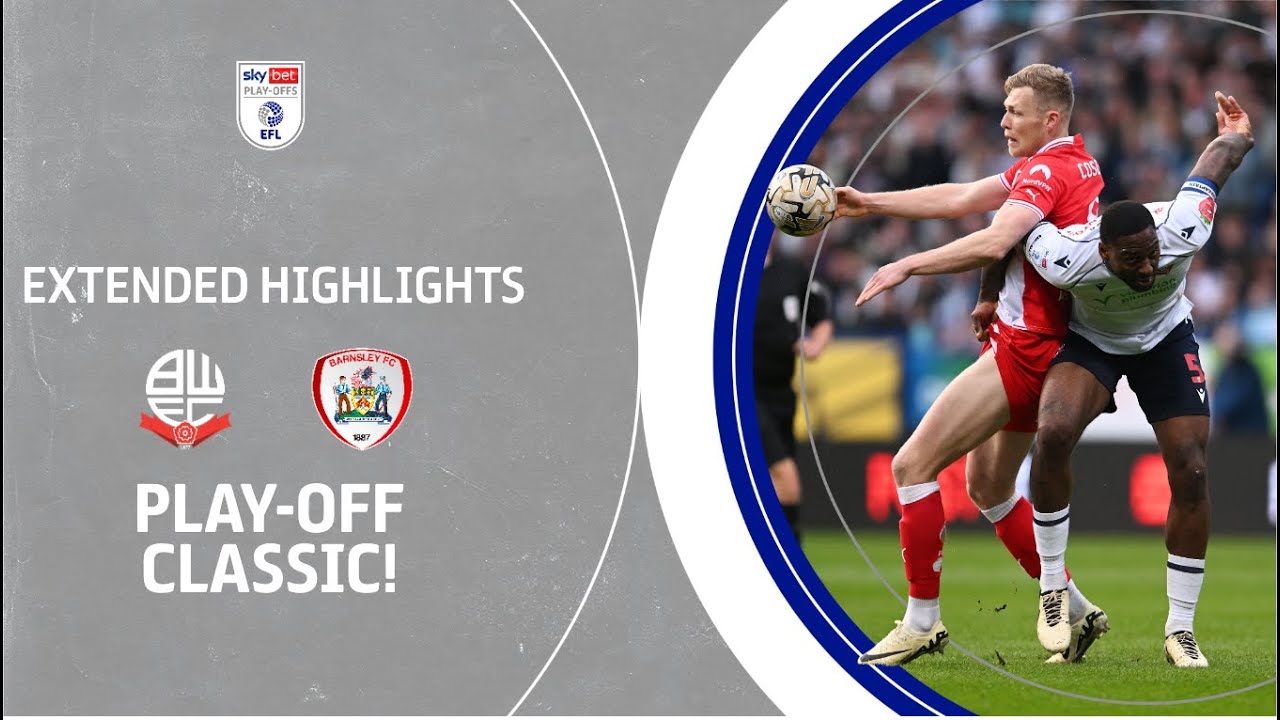 PLAY-OFF CLASSIC! | Bolton Wanderers v Barnsley extended highlights