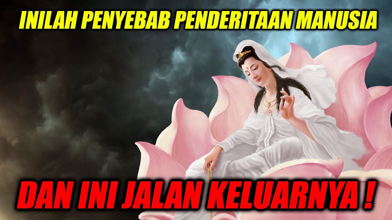 WEJANGAN DEWI KWAN IM ! PENYEBAB PENDERITAAN DAN HAWA YANG HARUS DIHILANGKAN DALAM RAGA MANUSIA !