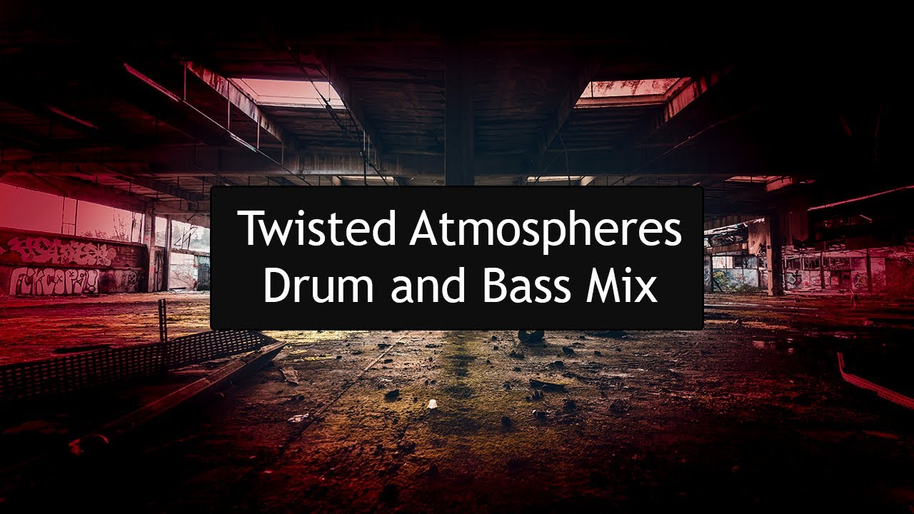 Drum and Bass Mix - Twisted Atmospheres