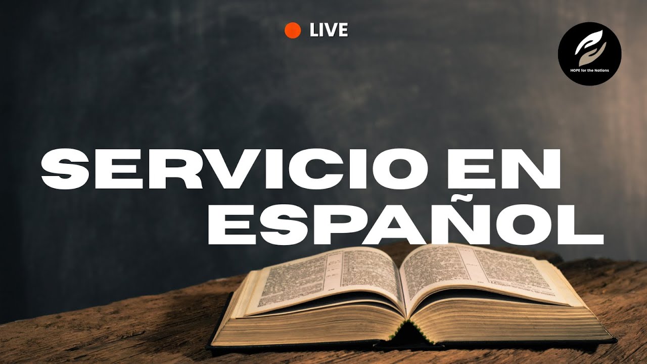 SERVICIO DE ESPAÑOL // HOPE FOR THE NATIONS CHURCH