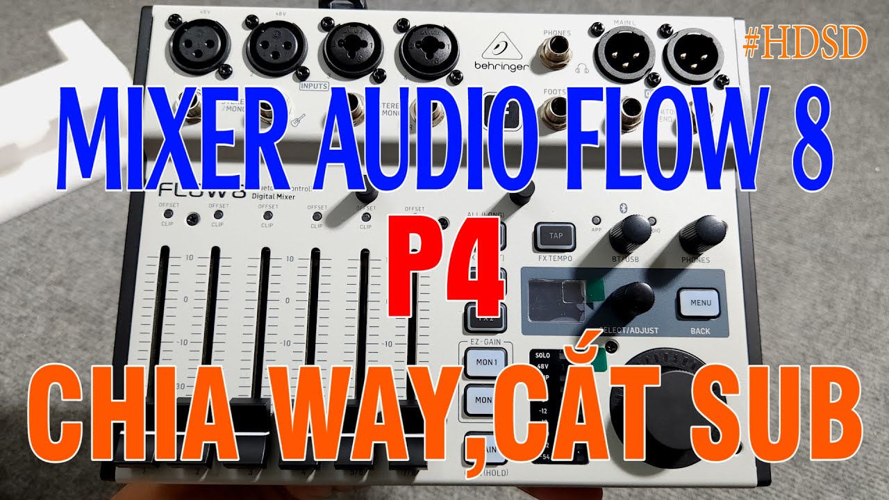 HƯỚNG DẪN MIXER FLOW 8 - P4 ( CHIA WAY,CẮT SUB ) | THUYẾT QUANG