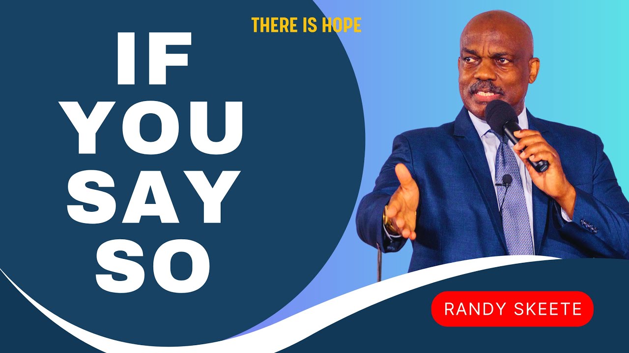 'If You Say So' | Randy Skeete | New Life SDA, Sunrise Florida Ministry