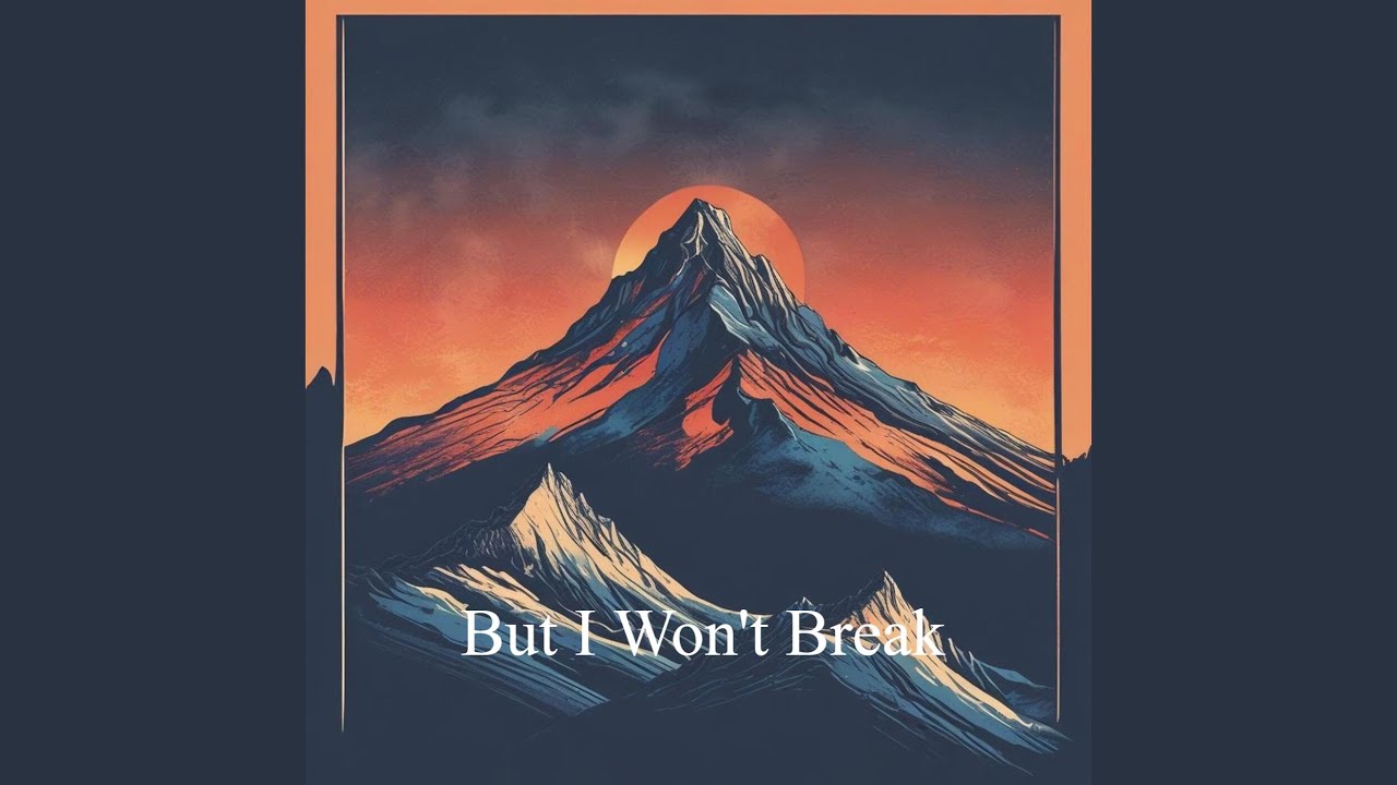But I Won’t Break