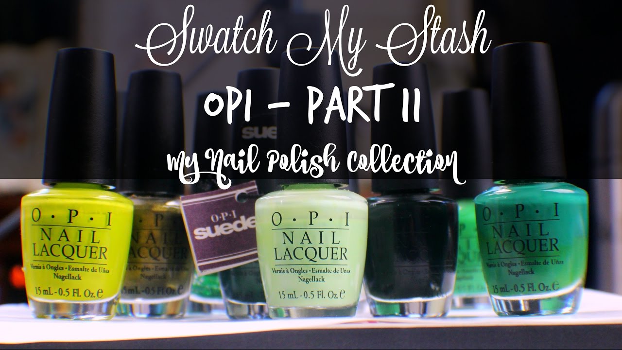 Swatch My Stash - OPI Part 11 | My Nail Polish Collection