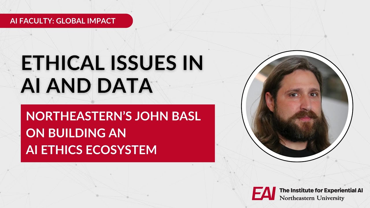 Ethical Issues in AI and Data: Northeastern's John Basl on Building an AI Ethics Ecosystem