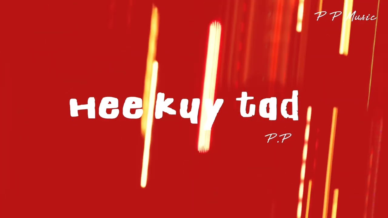Hee kuy tad - P.P [ official audio]