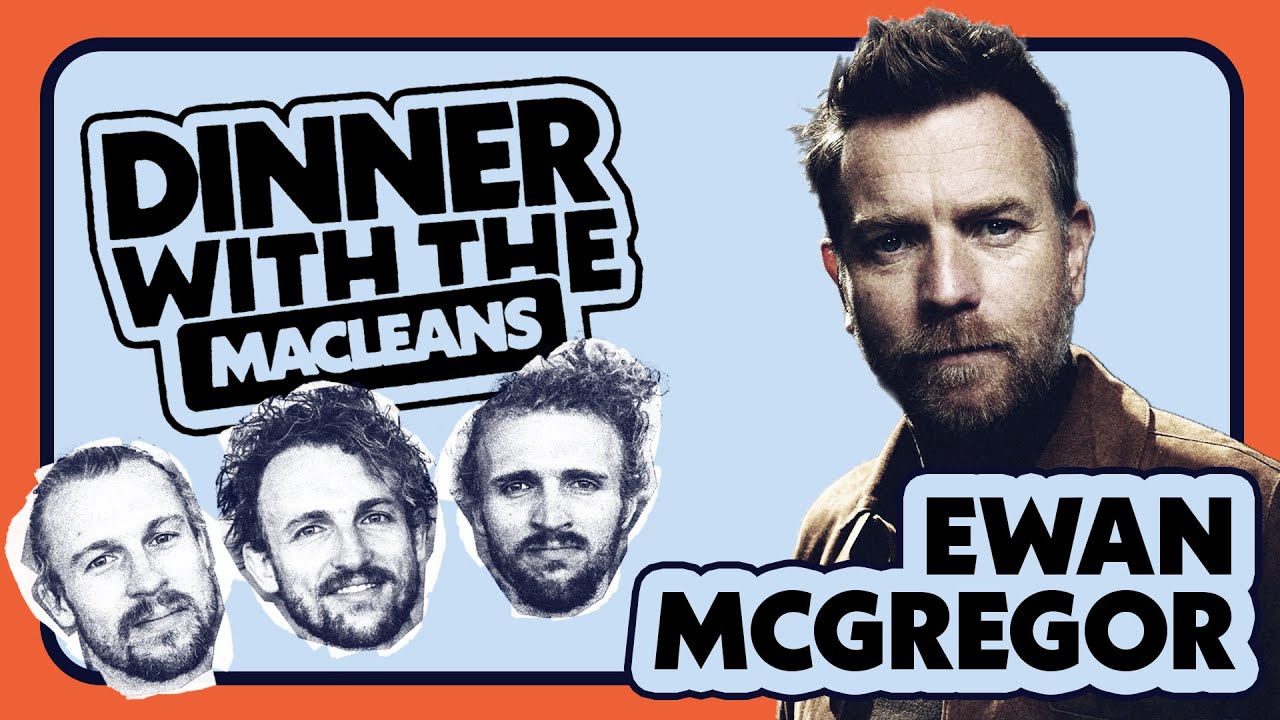 Dinner with the Macleans | Ewan McGregor