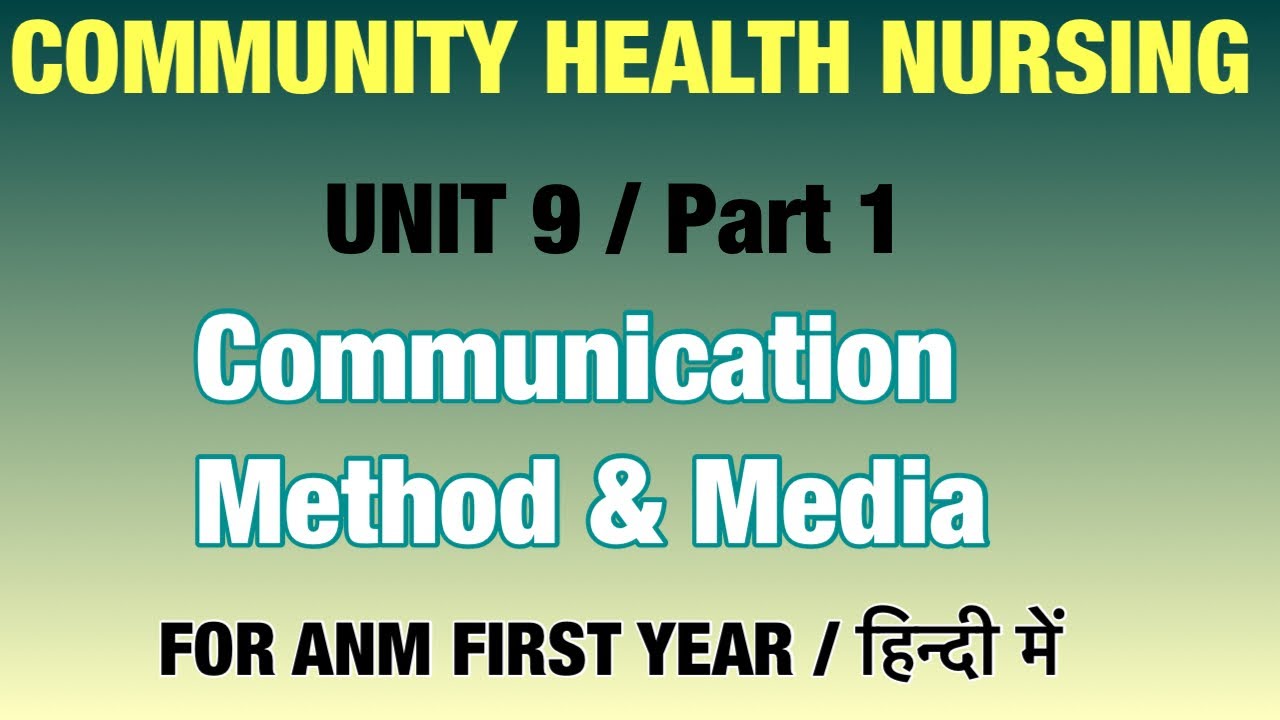 || Communication Methods And Media || CHN || ANM || UNIT 9th/ Part 1st || हिंदी में ||