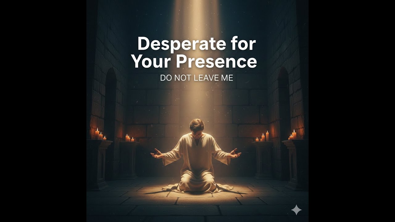 Desperate for Your Presence | Do Not Leave Me (Deep Worship & Midnight Prayer) ♥️✝️🎵