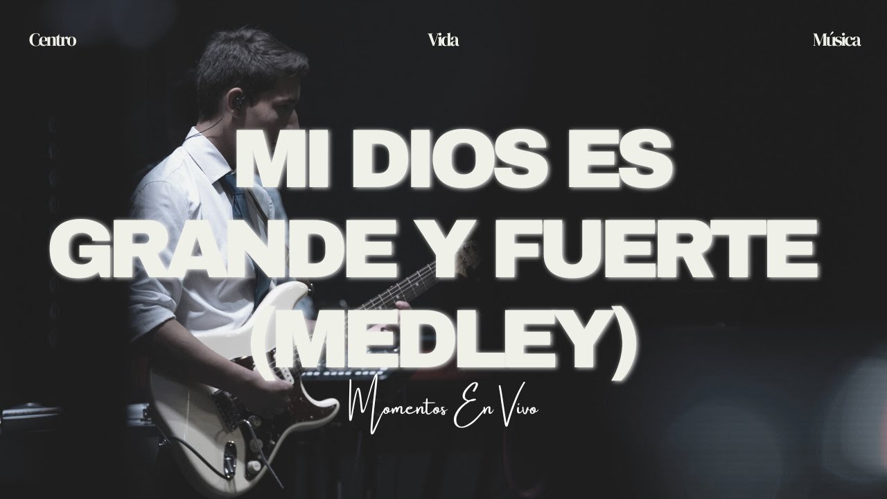 Mi Dios Es Grande y Fuerte (Medley) | Momentos En Vivo (Video)
