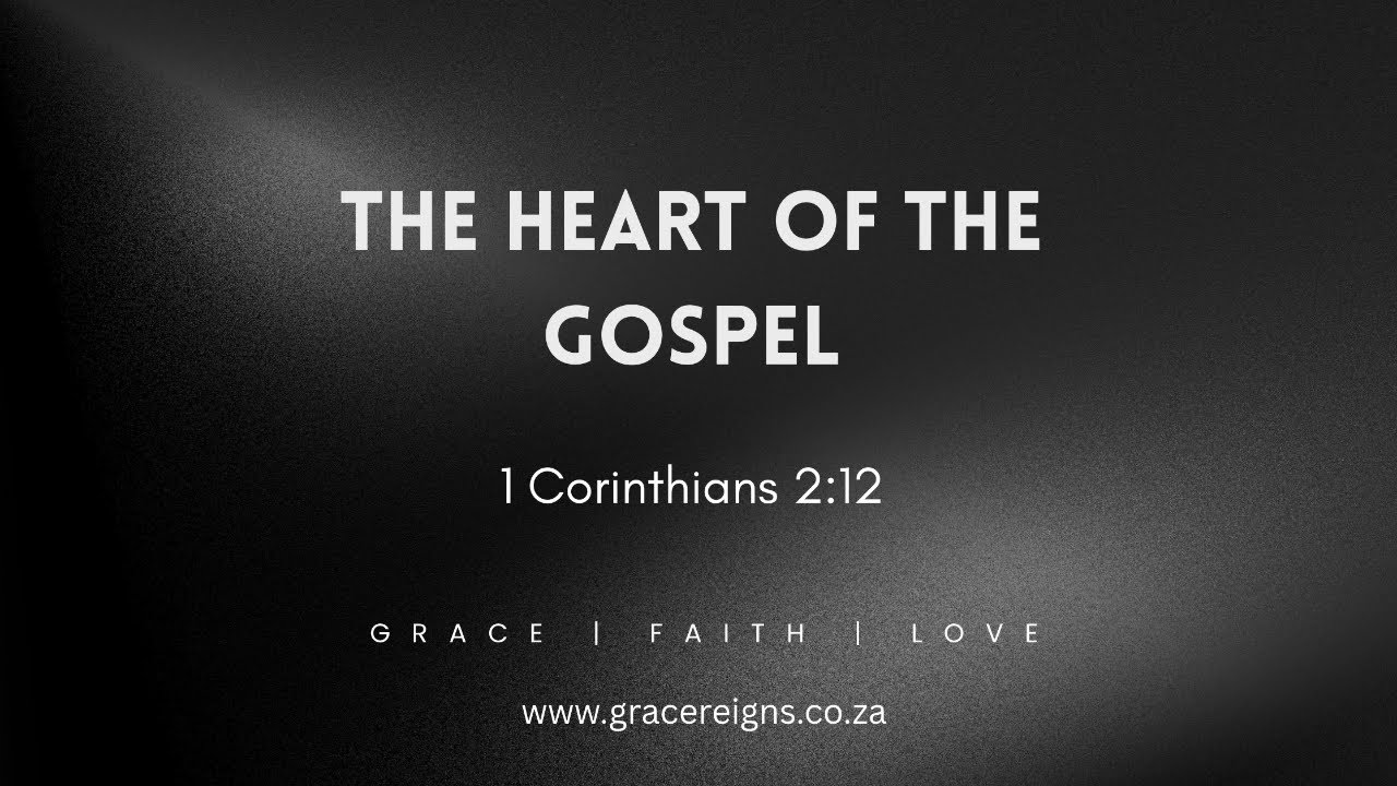 THE HEART OF THE GOSPEL | GRACE REIGNS ONLINE