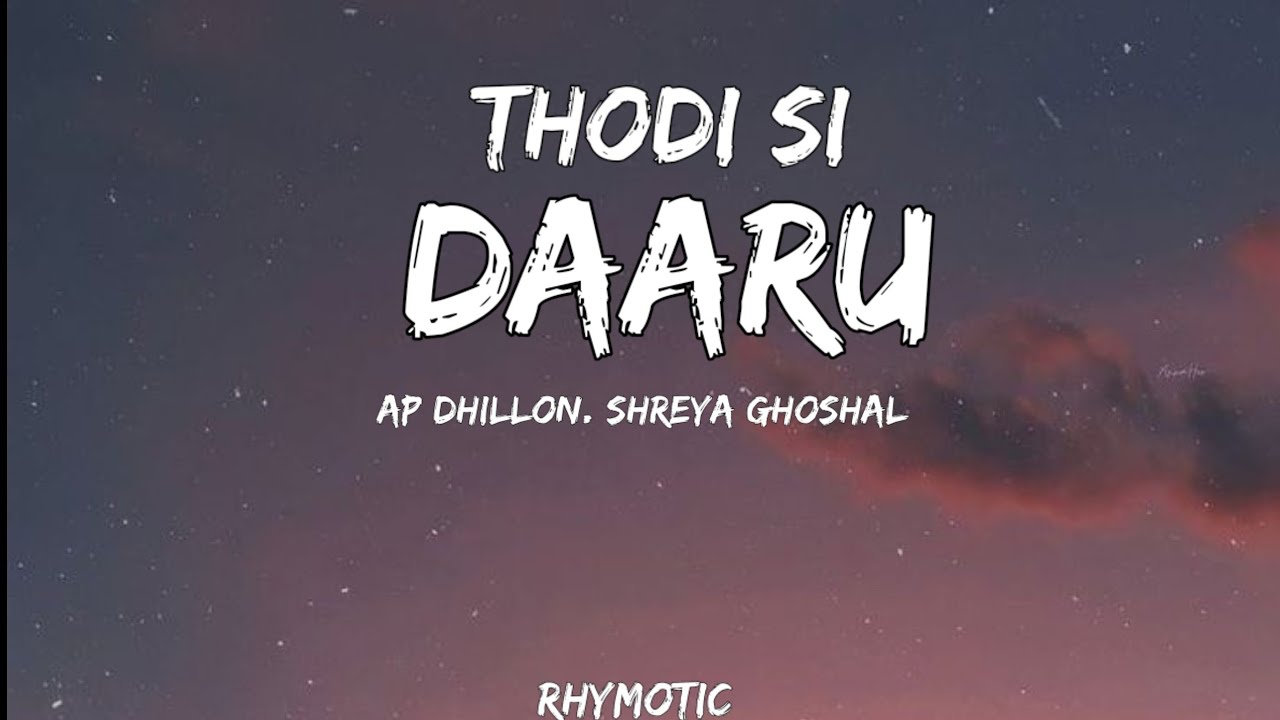 Thodi Si Daaru - Lyrics| AP Dhillon | Shreya Ghoshal | Tara Sutaria | (Rhymotic)