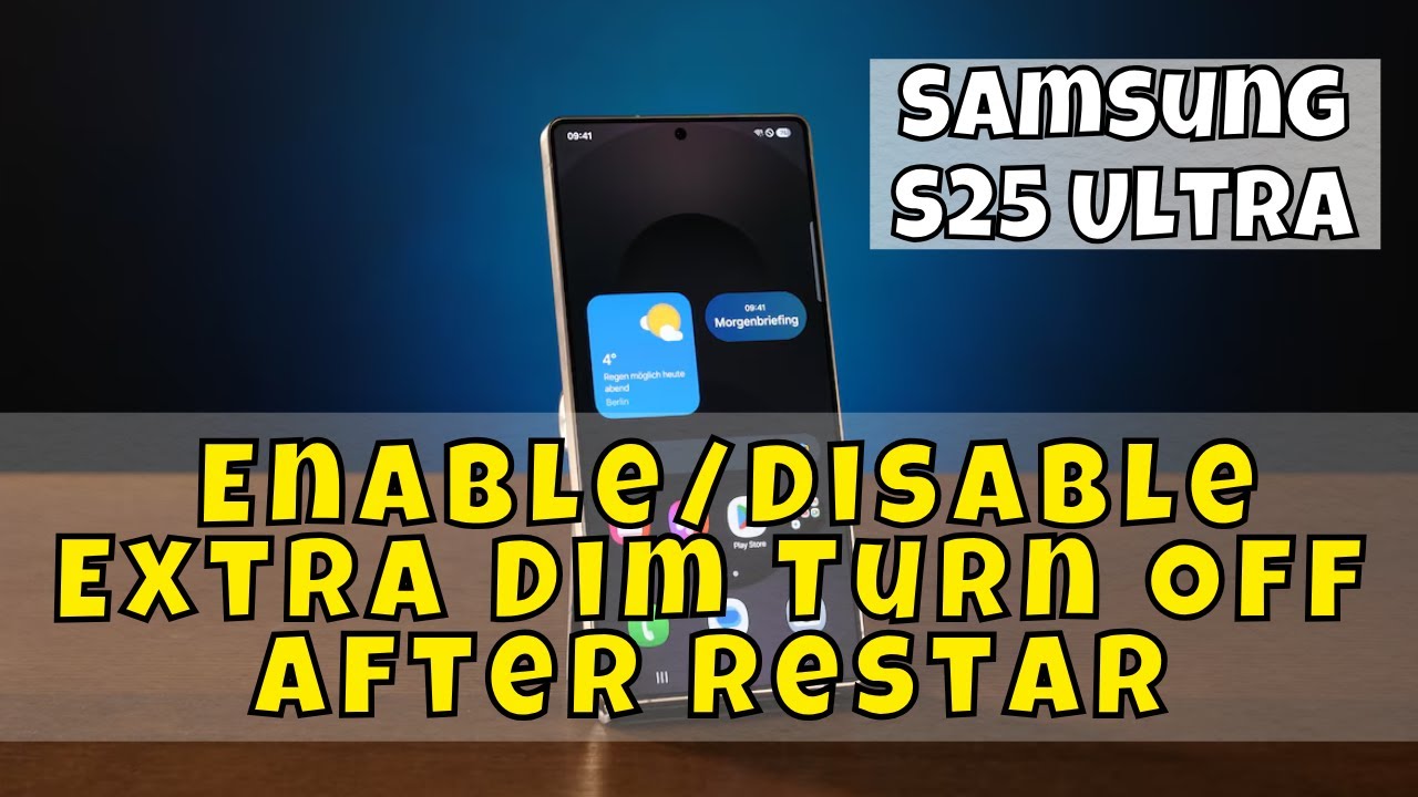 Samsung S25 Ultra: How to Enable/Disable Extra Dim Turn Off After Restar