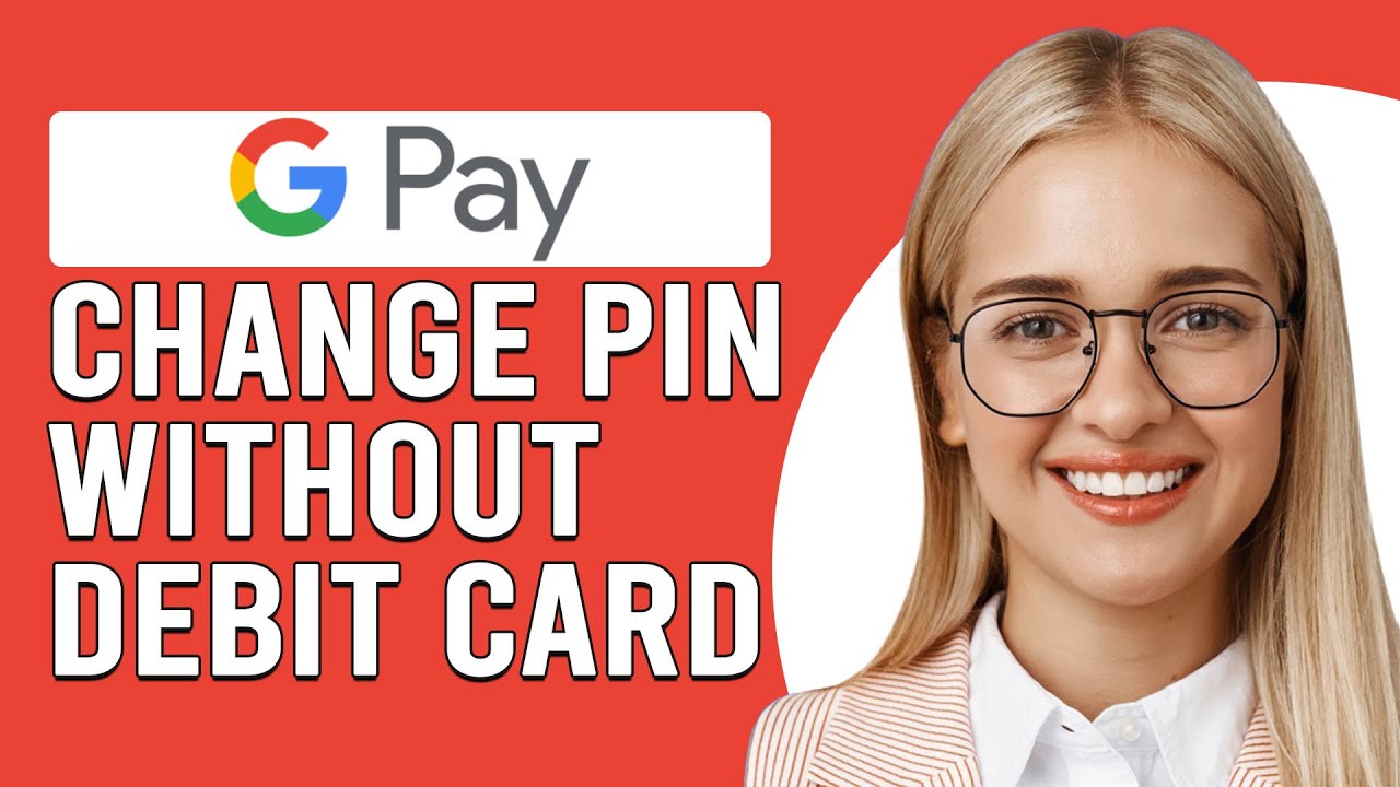 How To Change Google Pay PIN Without Debit Card (How To Reset Google Pay PIN Without Debit Card)