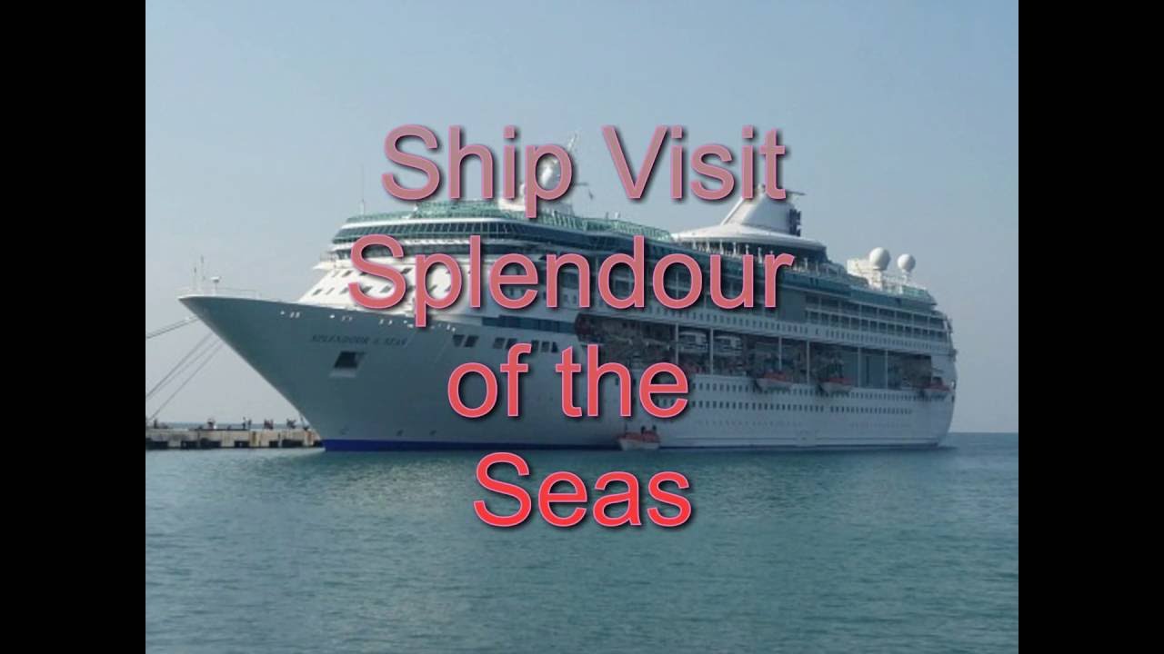Ship Visit Splendour of the Seas/ Royal Caribbean Cruise Line