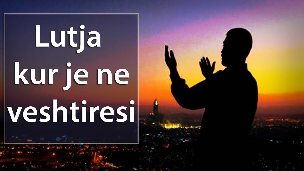 Lutja kur je ne gjendje te veshtire te jetes tende.
