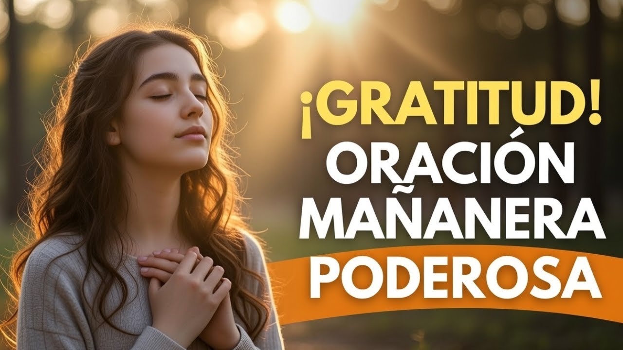 ¡GRATITUD! Oración matutina poderosa para PROGRAMAR tu día en BENDICIÓN 🙏
