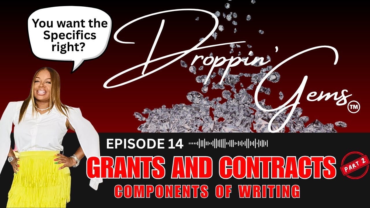 Droppin Gems 💎  Episode 14: Grants and Contracts:  Components of Writing