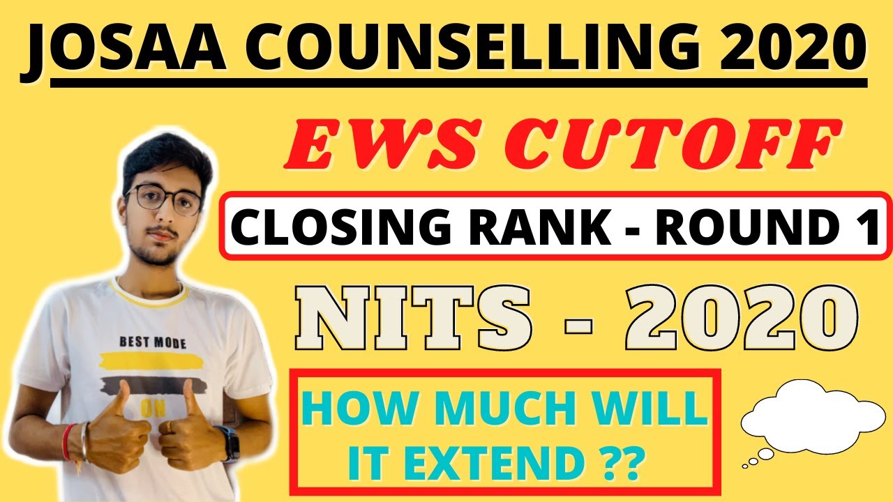 JOSAA COUNSELLING 2020 EWS CUTOFF ROUND 1| CLOSING RANK FOR NITs | HOW MUCH CAN IT EXTEND ??