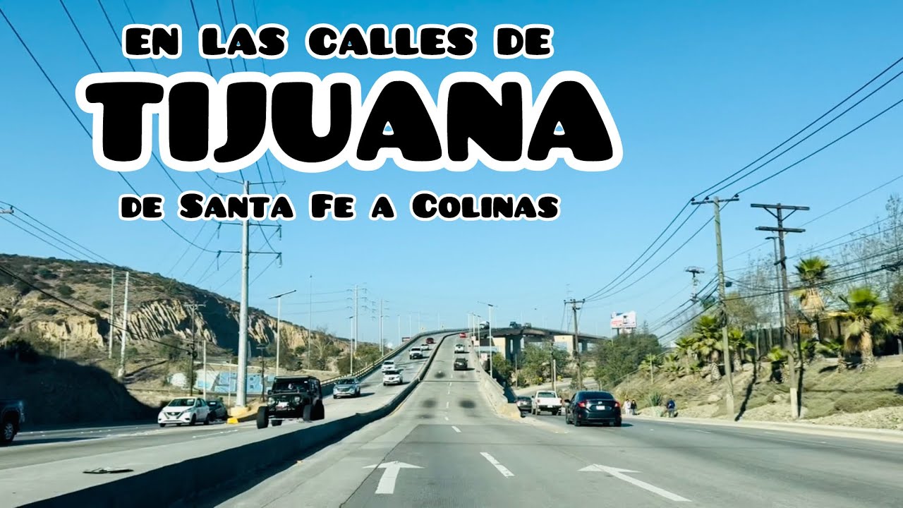 From Santa Fe to Colinas de California | On the streets of Tijuana