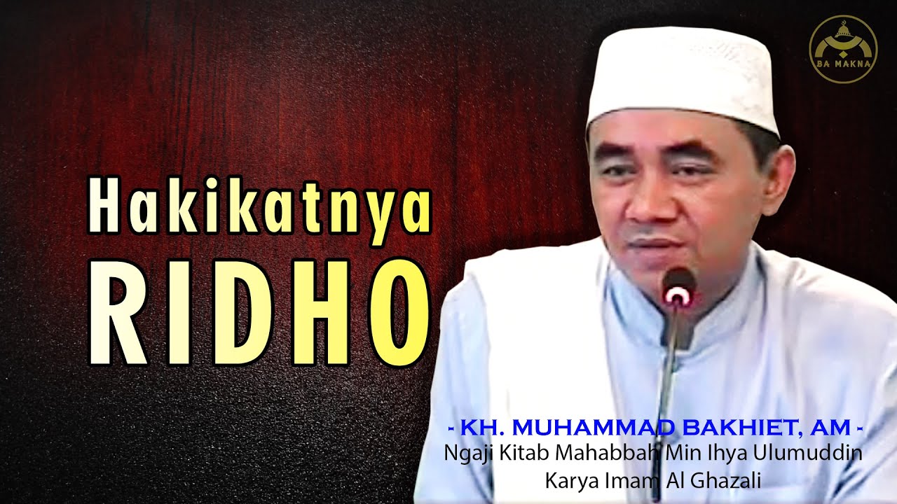 HAKIKAT DAN KEUTAMAANYA RIDHO - GURU BAKHIET