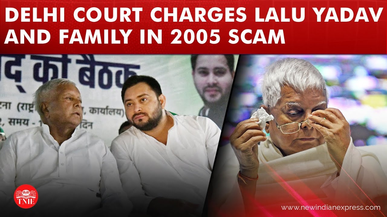 Delhi court orders framing of charges against Lalu Yadav and family in land for job case
