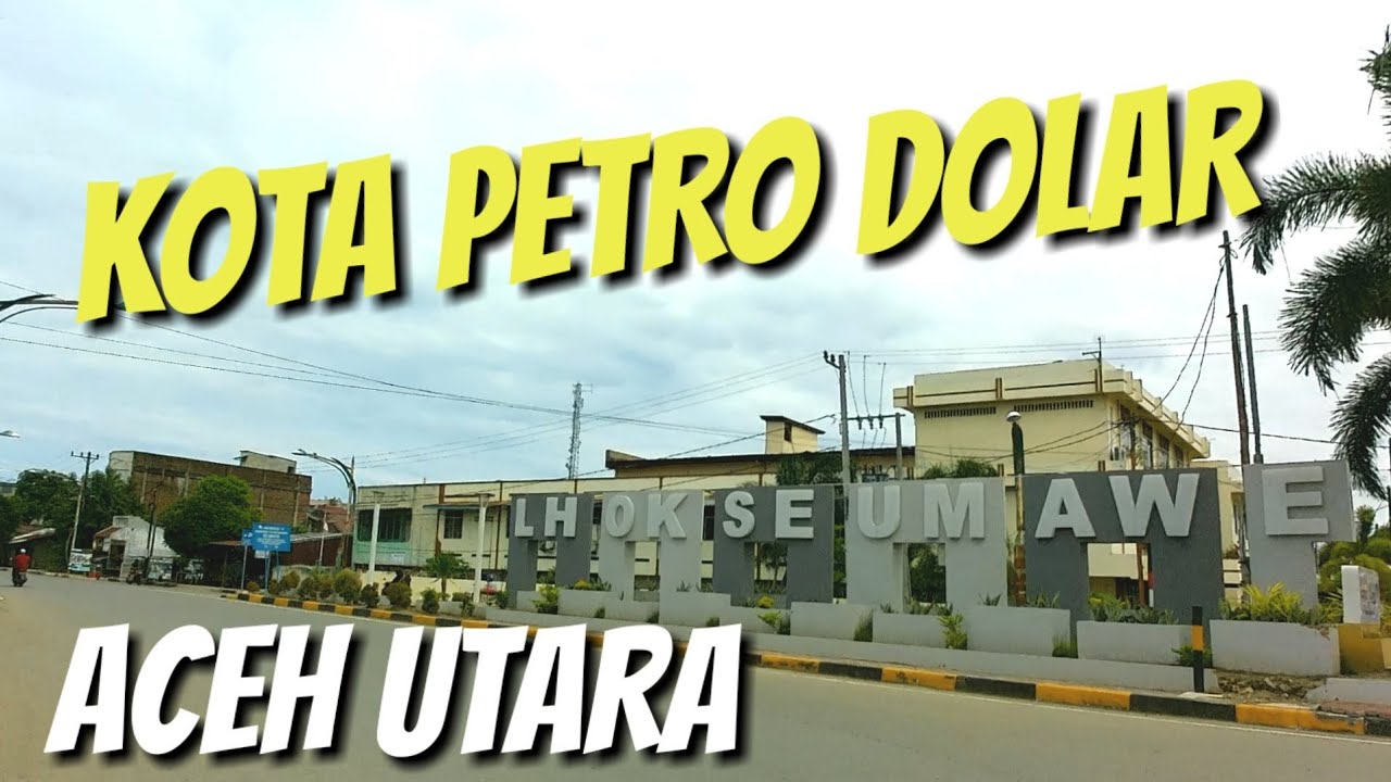KOTA LHOKSEUMAWE || ACEH UTARA