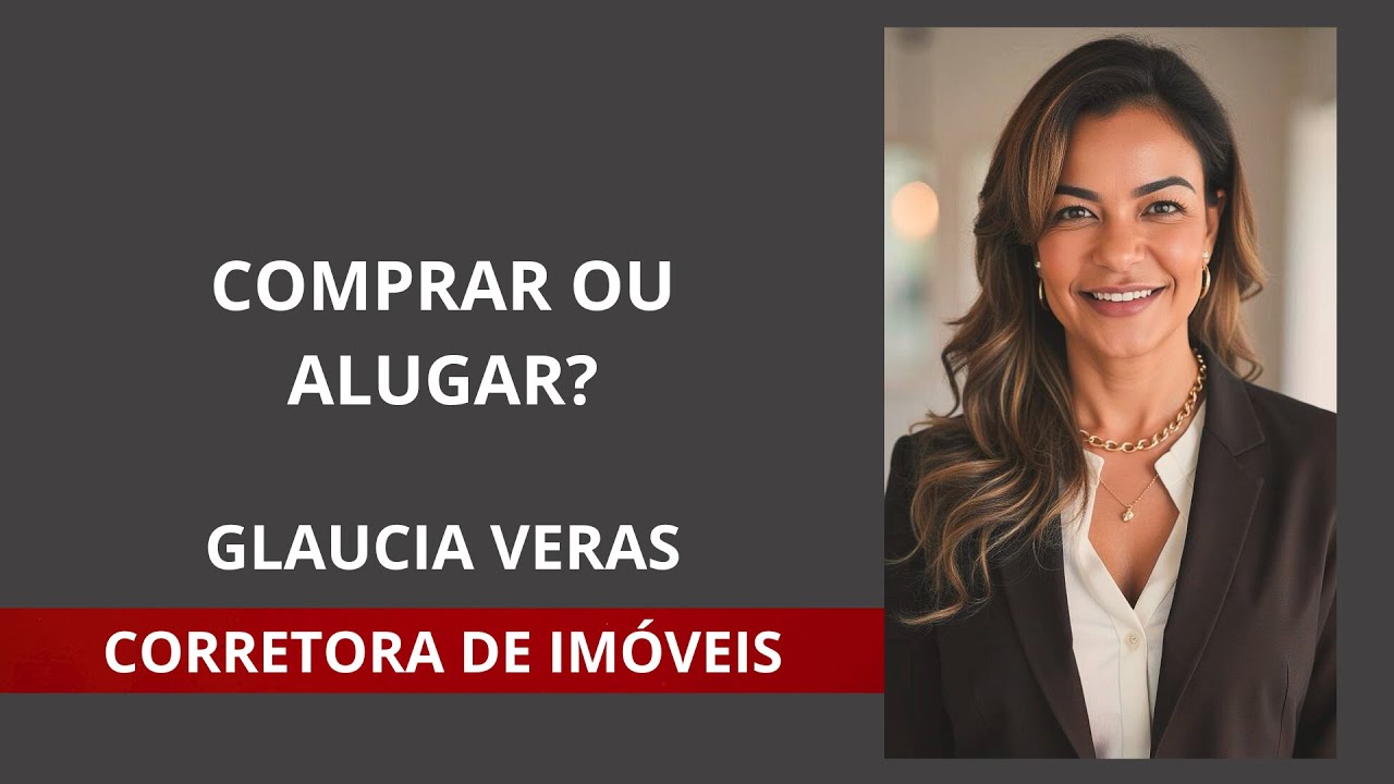 Comprar ou alugar? | Glaucia Veras