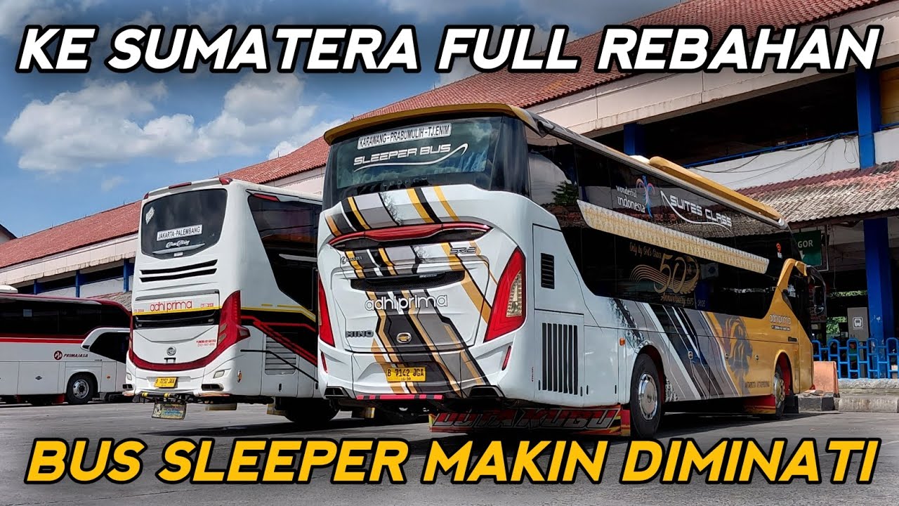 Ke sumatera full rebahan, sleeper adhi prima rutin mangkat setiap hari
