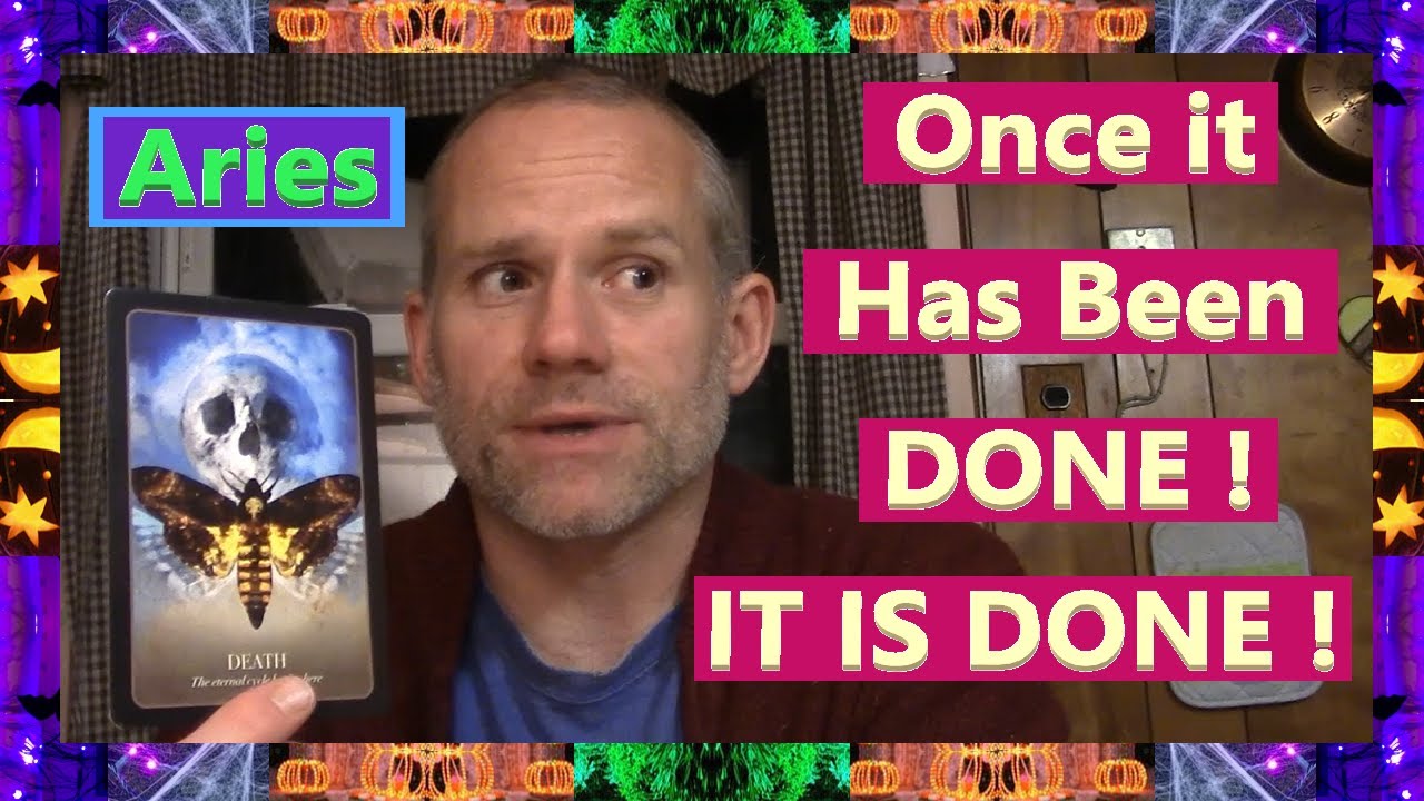 Aries - Once it Has Been DONE !  IT IS DONE !