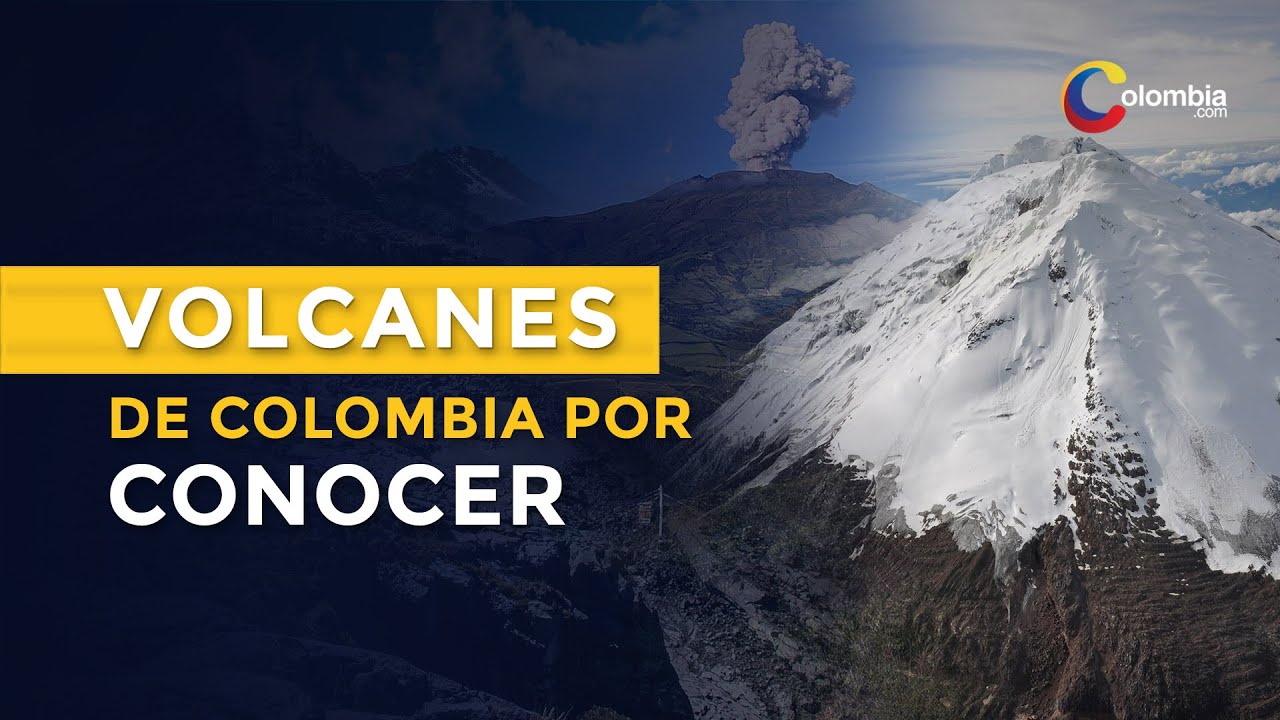 Volcanes de Colombia | Estos son los que puedes conocer