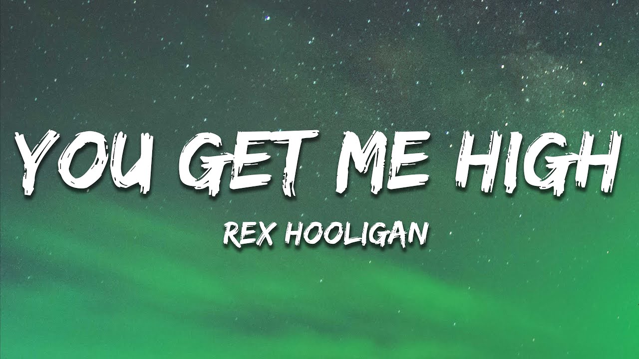 Rex Hooligan - You Get Me High (Lyrics)