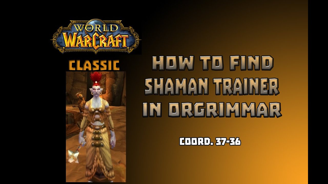 Where is Shaman Trainer in Orgrimar \ How to Get to Shaman Trainer in Orgrimar