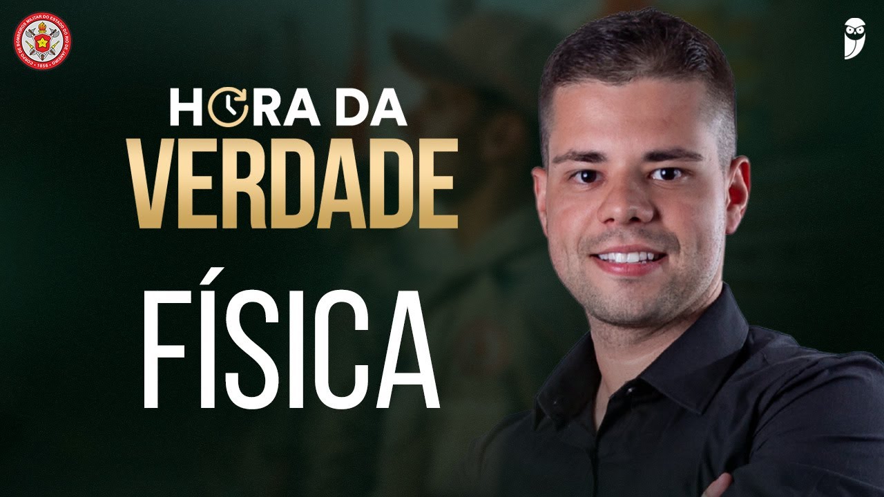 Hora da Verdade - Op. Dom Pedro II - CFO - CBMERJ 2025 - Física - Prof. Vinícius Fulconi
