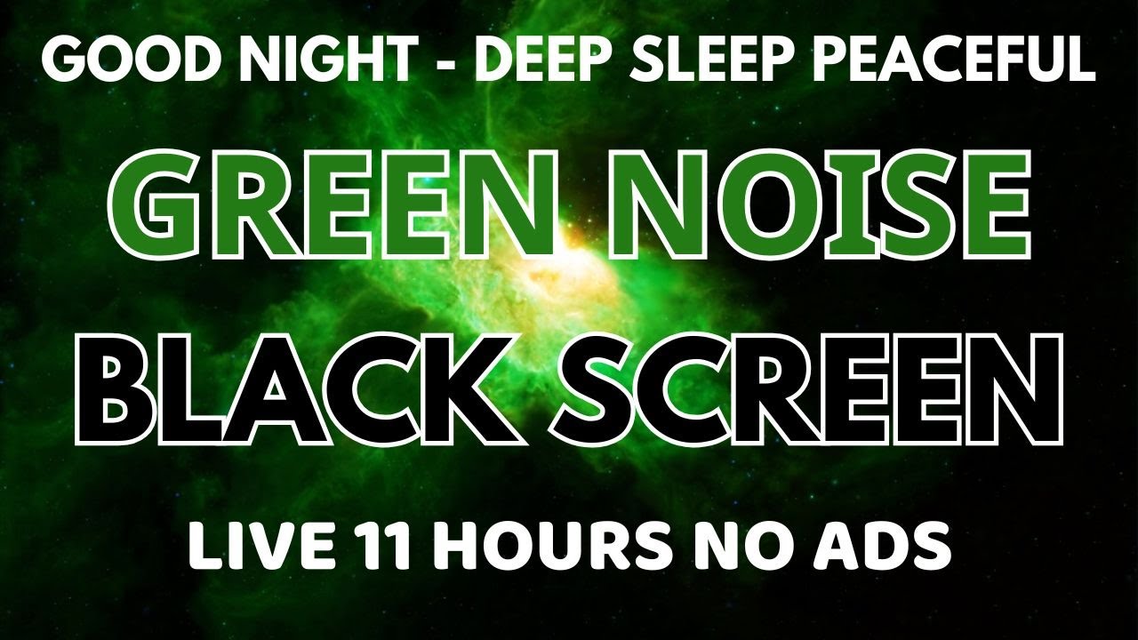 Good Night With Green Noise Sound In 11 Hours | Black Screen For Peaceful Deep Sleep - Relaxing