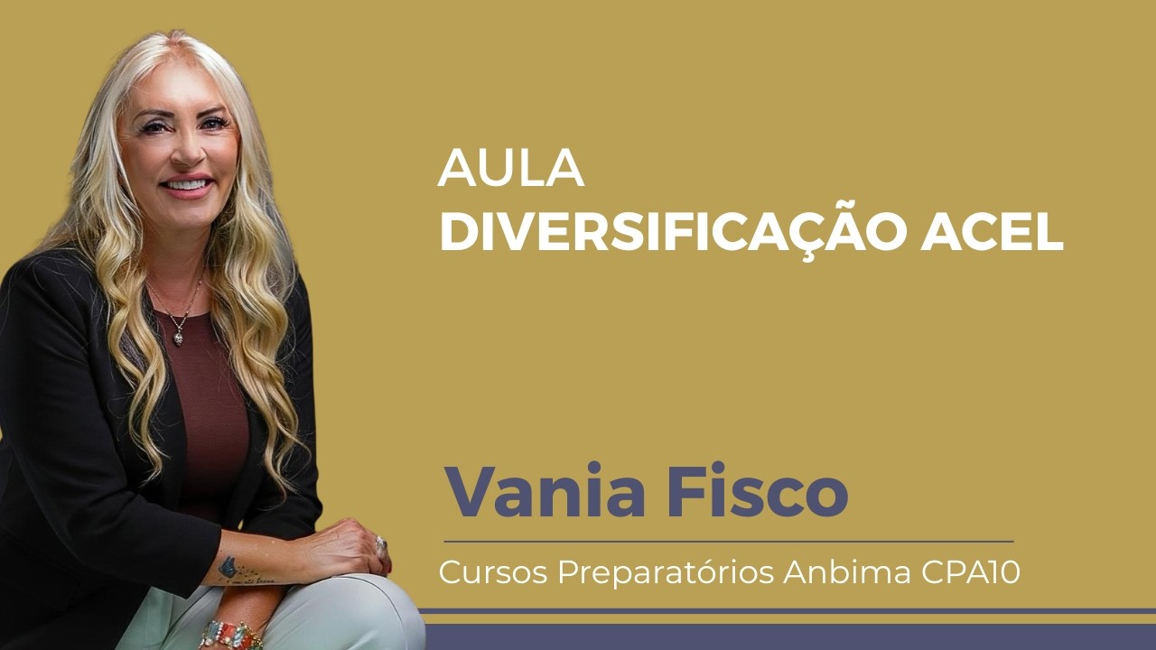 DIVERSIFICAÇÃO ACEL - Vania Fisco cursos Anbima
