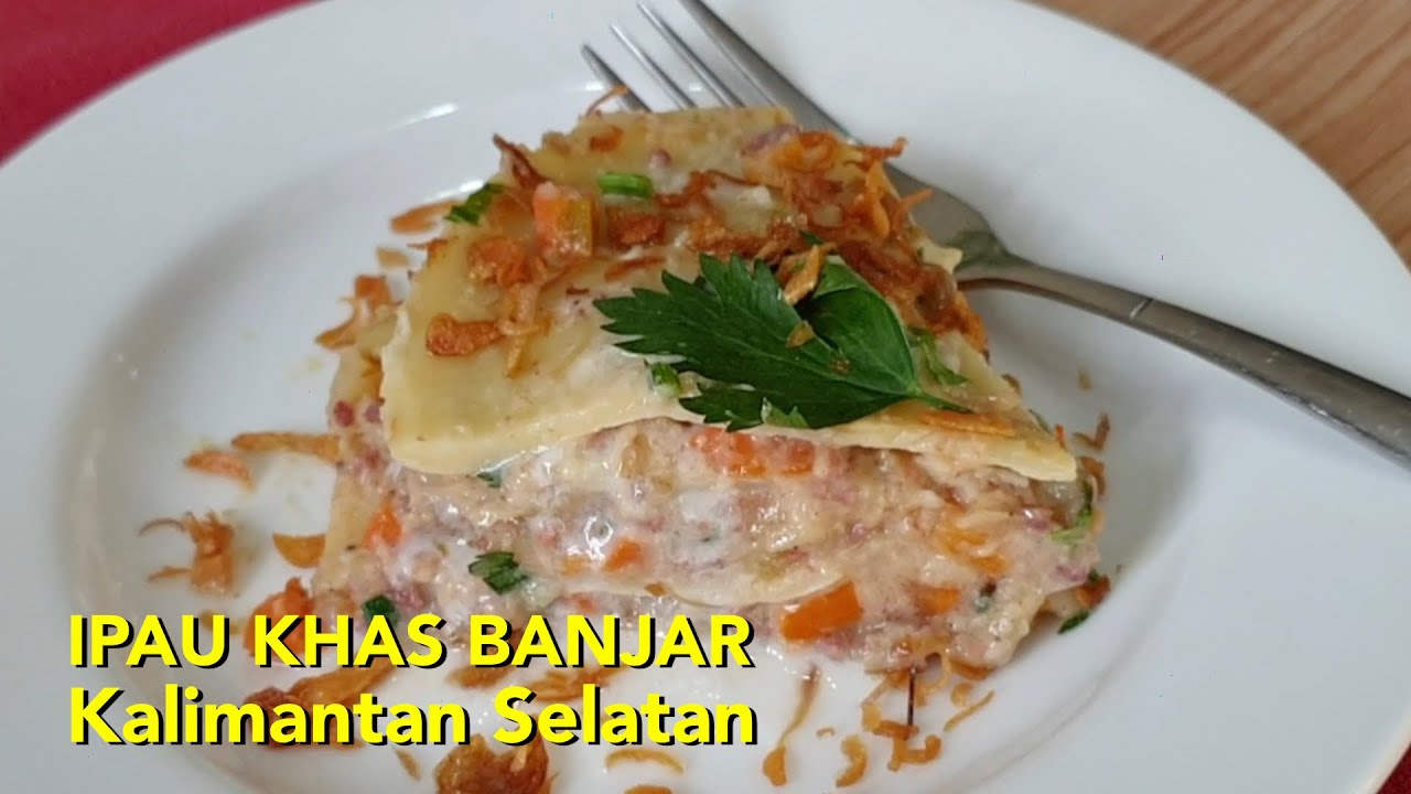 Ipau Khas Banjar Menu Buka Puasa Terfavorit Di Banjarmasin Kalimantan Selatan | Lasagna Ala Banjar