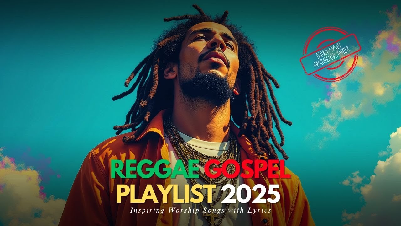 Reggae Gospel Playlist 2025 | Inspiring Worship Songs with Lyrics
