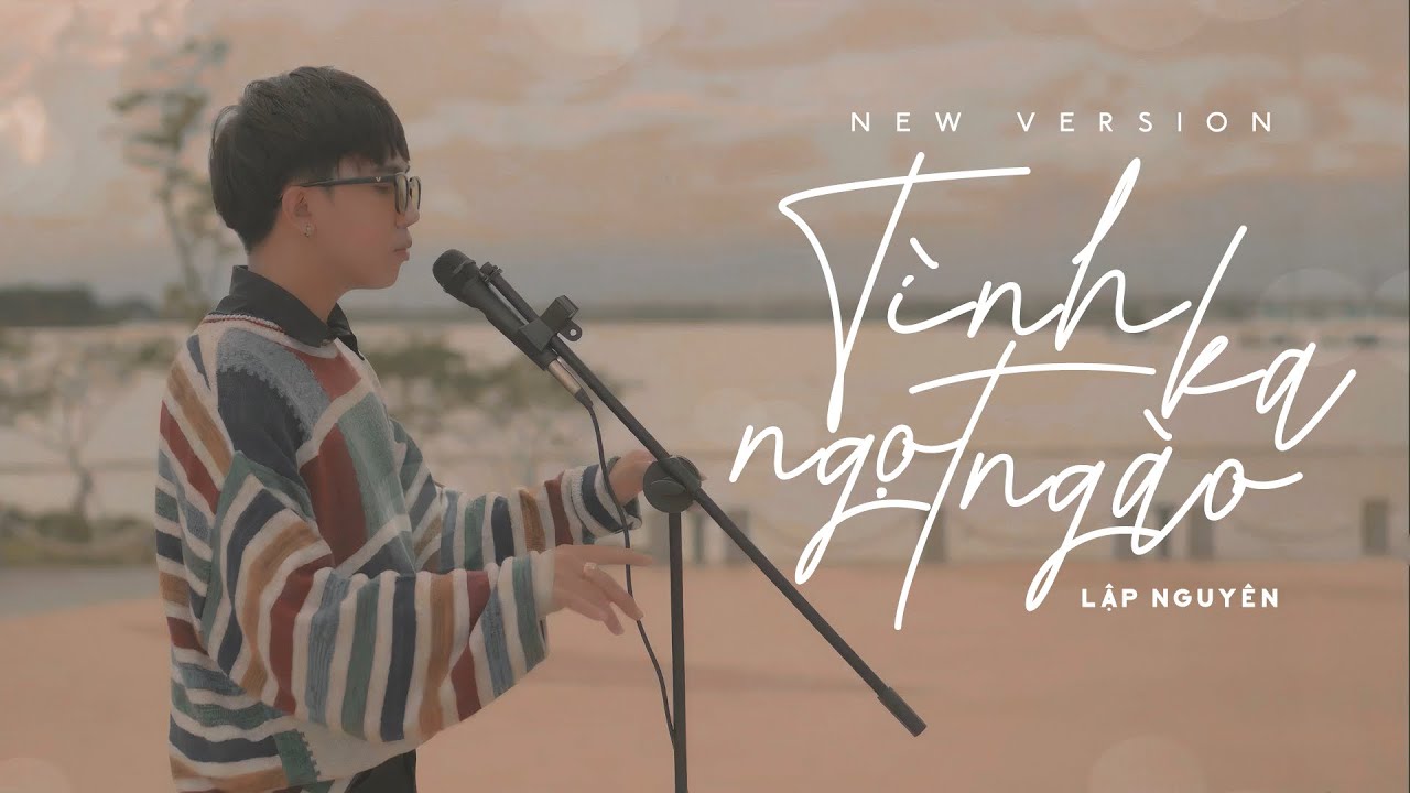 TÌNH KA NGỌT NGÀO | Lập Nguyên (NEW VERSION) | OFFICIAL MUSIC VIDEO