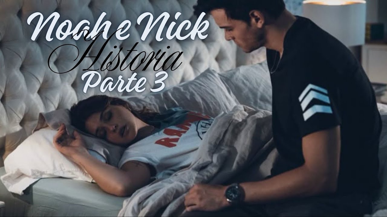 História de Noah e Nick Parte 3