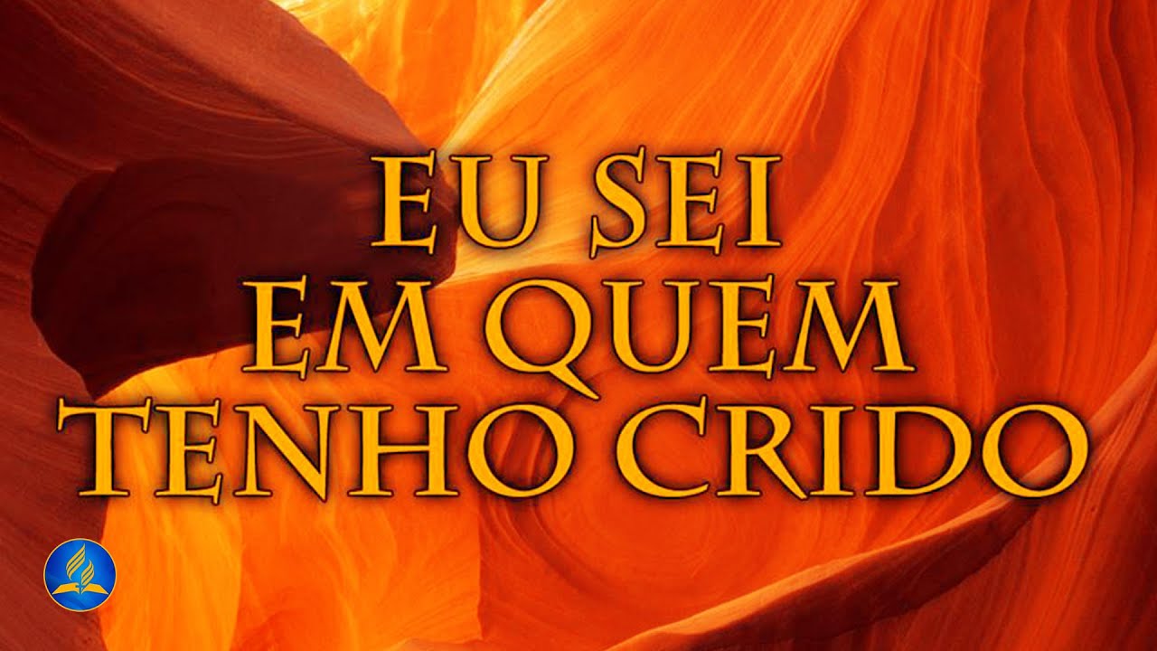 Hinário Adventista 259 - EU SEI EM QUEM TENHO CRIDO