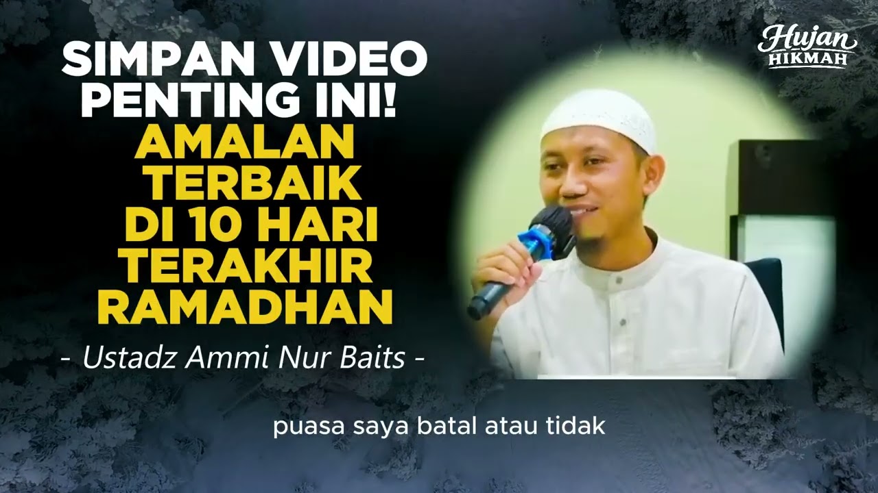 Simpan Video Penting Ini!  Amalan Terbaik di 10 Hari Terakhir Ramadhan  _ Ustadz Ammi Nur Baits