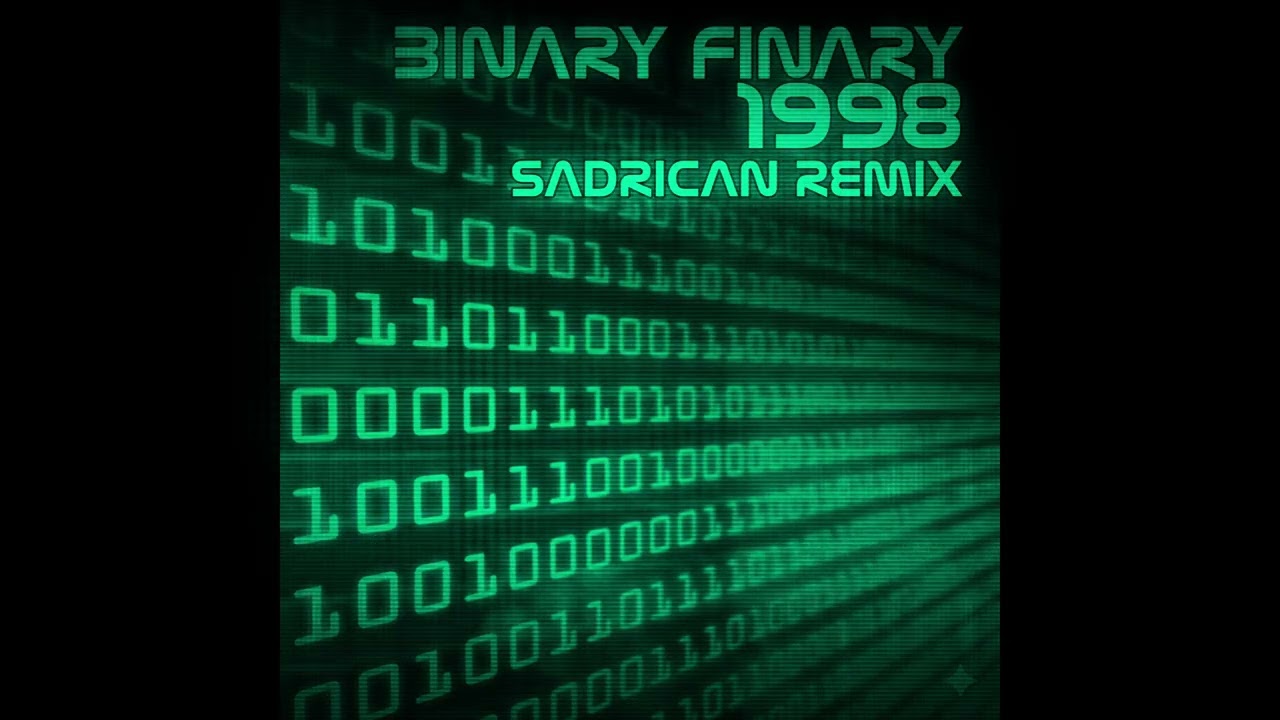 Binary Finary - 1998 (Sadrican 2026 Remix) | System Upgrade 🟢