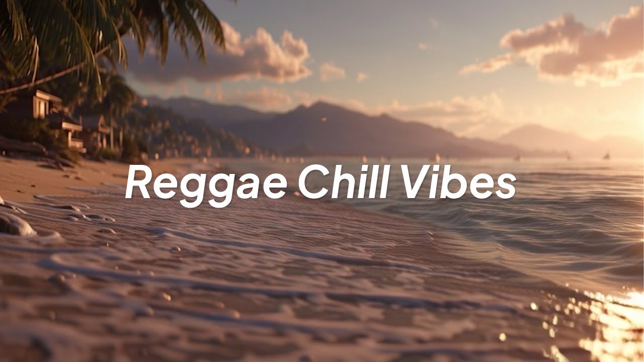 1 Hour Reggae Chill Vibes 🌴 Relaxing Beach Music for Sunset & Healing