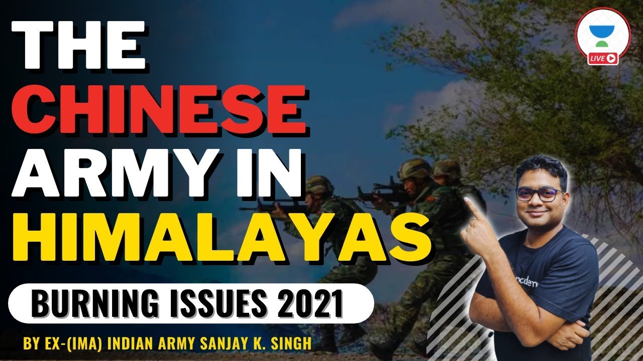 The Chinese Army in the Himalayas | Current Burning Issues 2021 | Ex-IMA (Indian Army) Sanjay Kumar