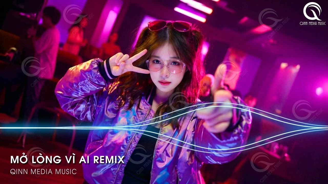 Mở Lòng Vì Ai Remix (Bản Hot TikTok) - Đôi Mắt Em Không Thể Chối Dù Đôi Môi Em Đã Cố Gắng Remix