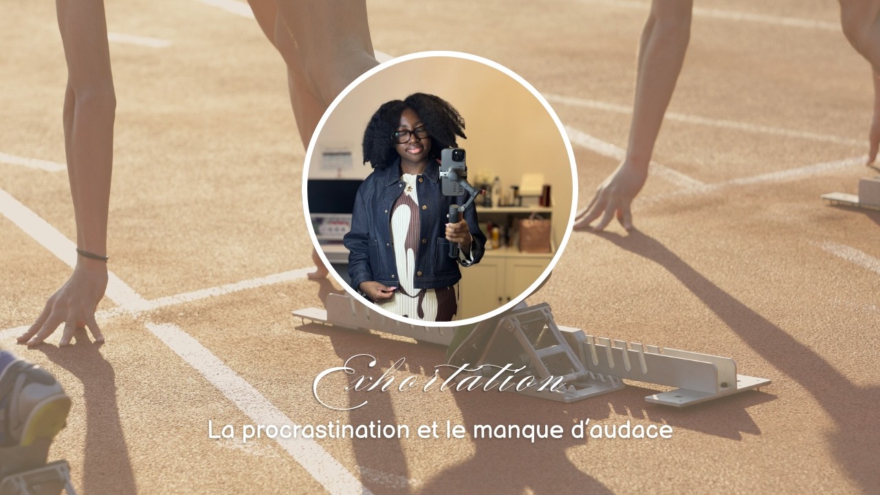 Exhortation | La procrastination et le manque d'audace