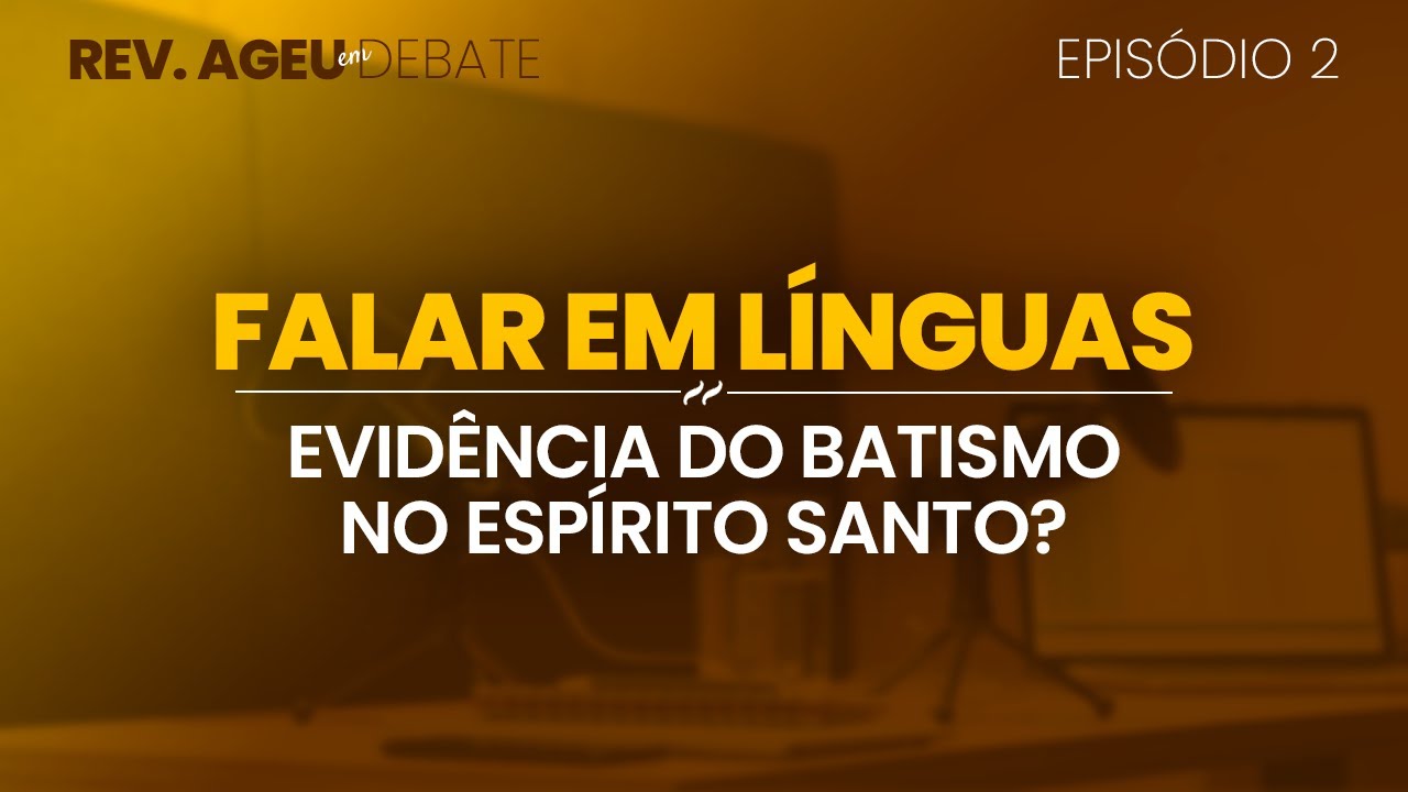 Falar em Línguas: Evidência do Batismo no Espírito Santo?