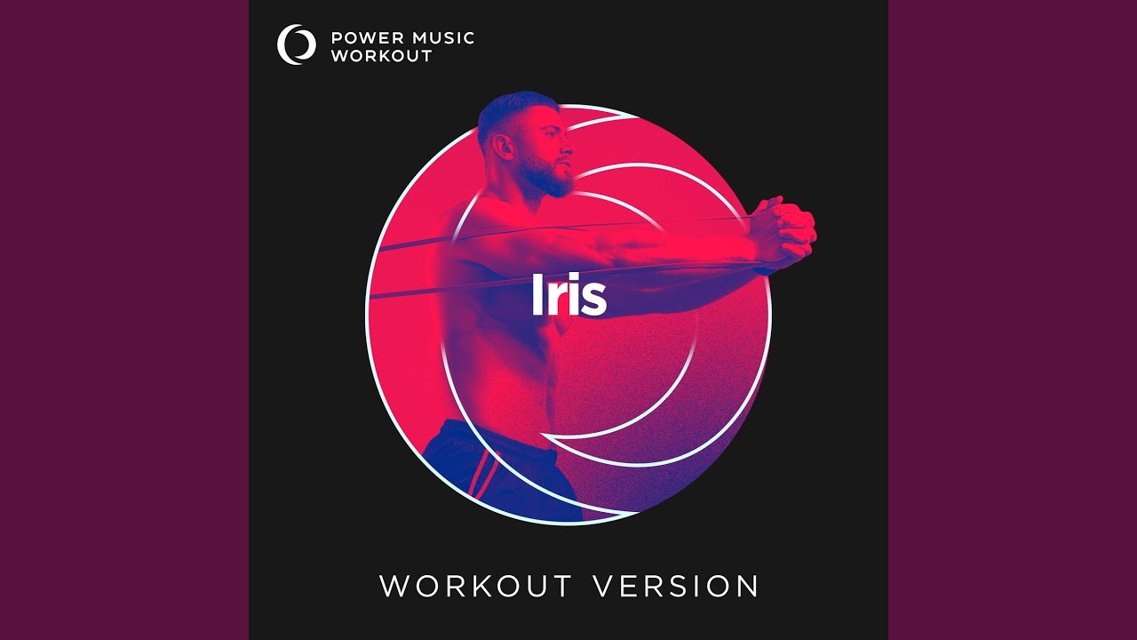 Iris (Extended Workout Version 128 BPM)